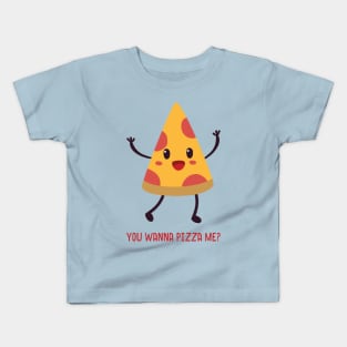 You Wanna Pizza Me? Kids T-Shirt